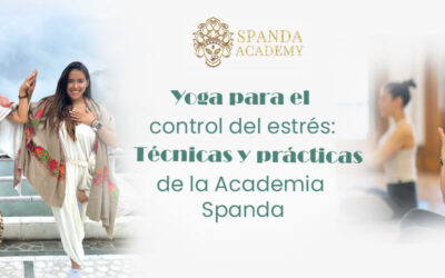 Yoga para el control del estrés: Técnicas y prácticas de la Academia Spanda