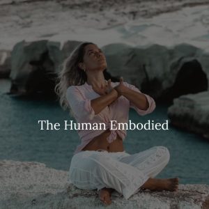 The Human Embodied - Valor early
