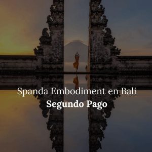 Spanda Embodiment en Bali -Segundo pago