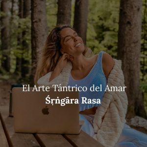 Śṛṅgāra Rasa - El arte tántrico del Amar